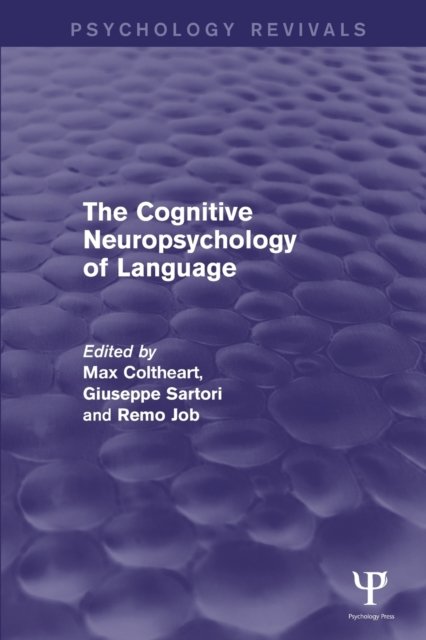 The Cognitive Neuropsychology of Language