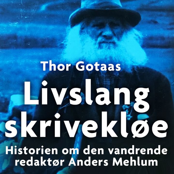 Livslang skrivekløe - historien om den vandrende redaktør Anders Mehlum