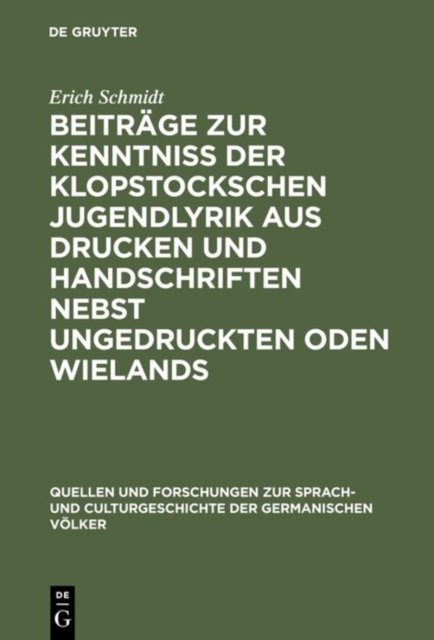 Beitrage zur Kenntniss der Klopstockschen Jugendlyrik aus Drucken und Handschriften nebst ungedruckten Oden Wielands