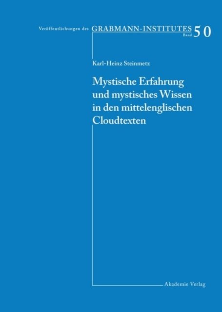 Mystische Erfahrung Und Mystisches Wissen in Den Mittelenglischen Cloud-texten