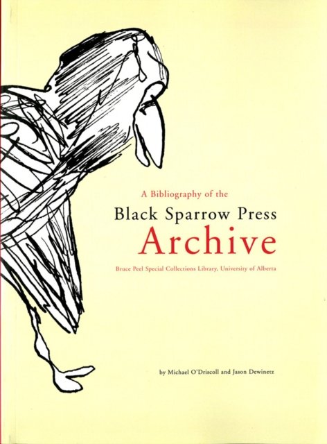 A bibliography of the Black Sparrow Press archive : Bruce Peel Special Collections Library, University of Alberta