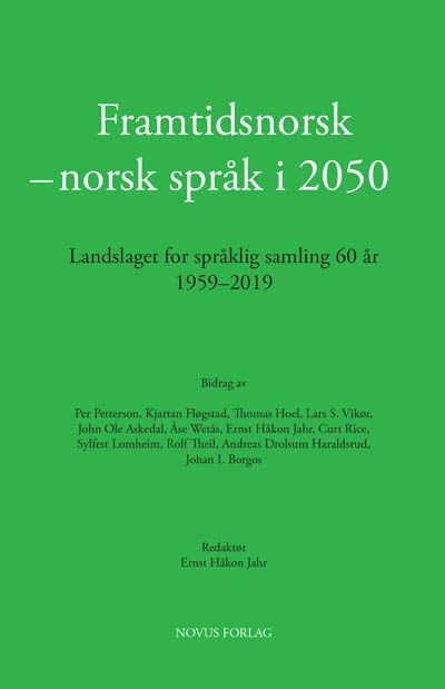 Framtidsnorsk - norsk språk i 2050 - landslaget for språklig samling 60 år 1959-2019