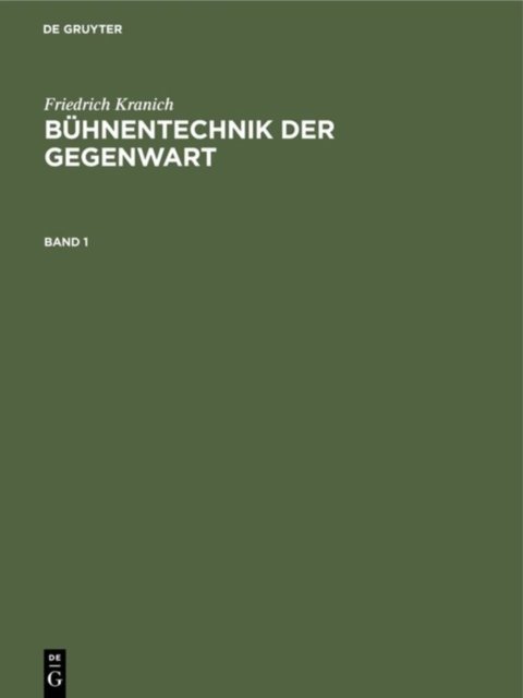 Friedrich Kranich: Buhnentechnik Der Gegenwart. Band 1
