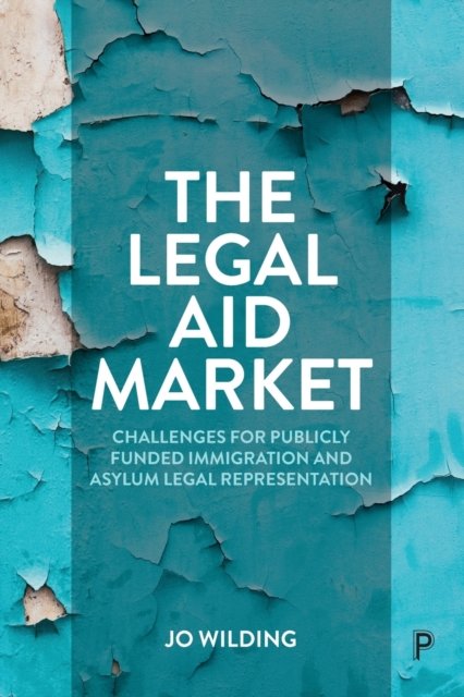 The Legal Aid Market – Challenges for Publicly Fun ded Immigration and Asylum Legal Representation