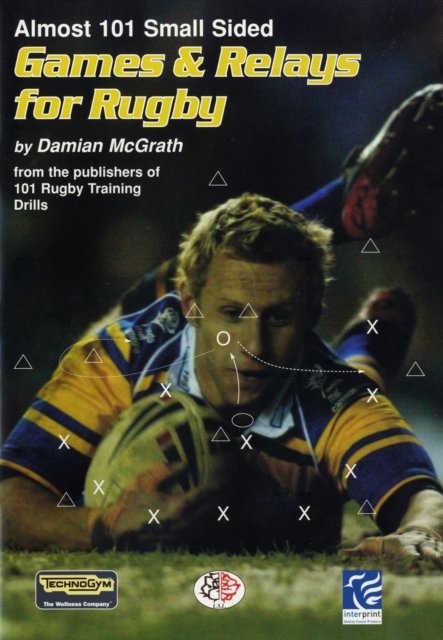 Almost 101 Small Sided Games and Relays for Rugby