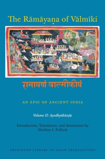The Ramayana of Valmiki – An Epic of Ancient India Volume II – Ayodhyakanda