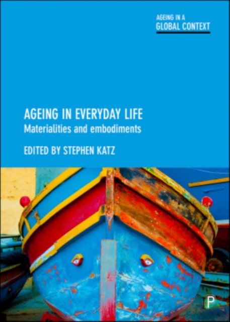 Ageing in Everyday Life – Materialities and Embodi ments