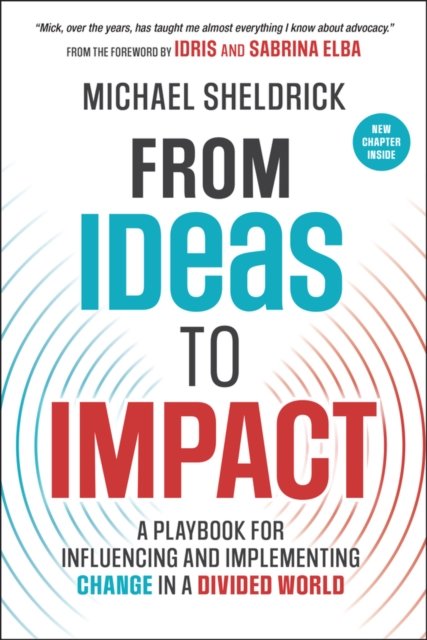 From Ideas to Impact: A Playbook for Influencing a nd Implementing Change in a Divided World