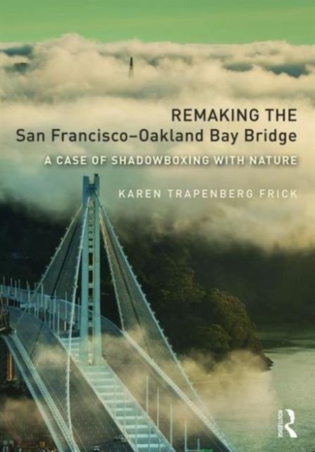 Remaking the San Francisco–Oakland Bay Bridge