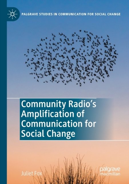 Community Radio''s Amplification of Communication for Social Change