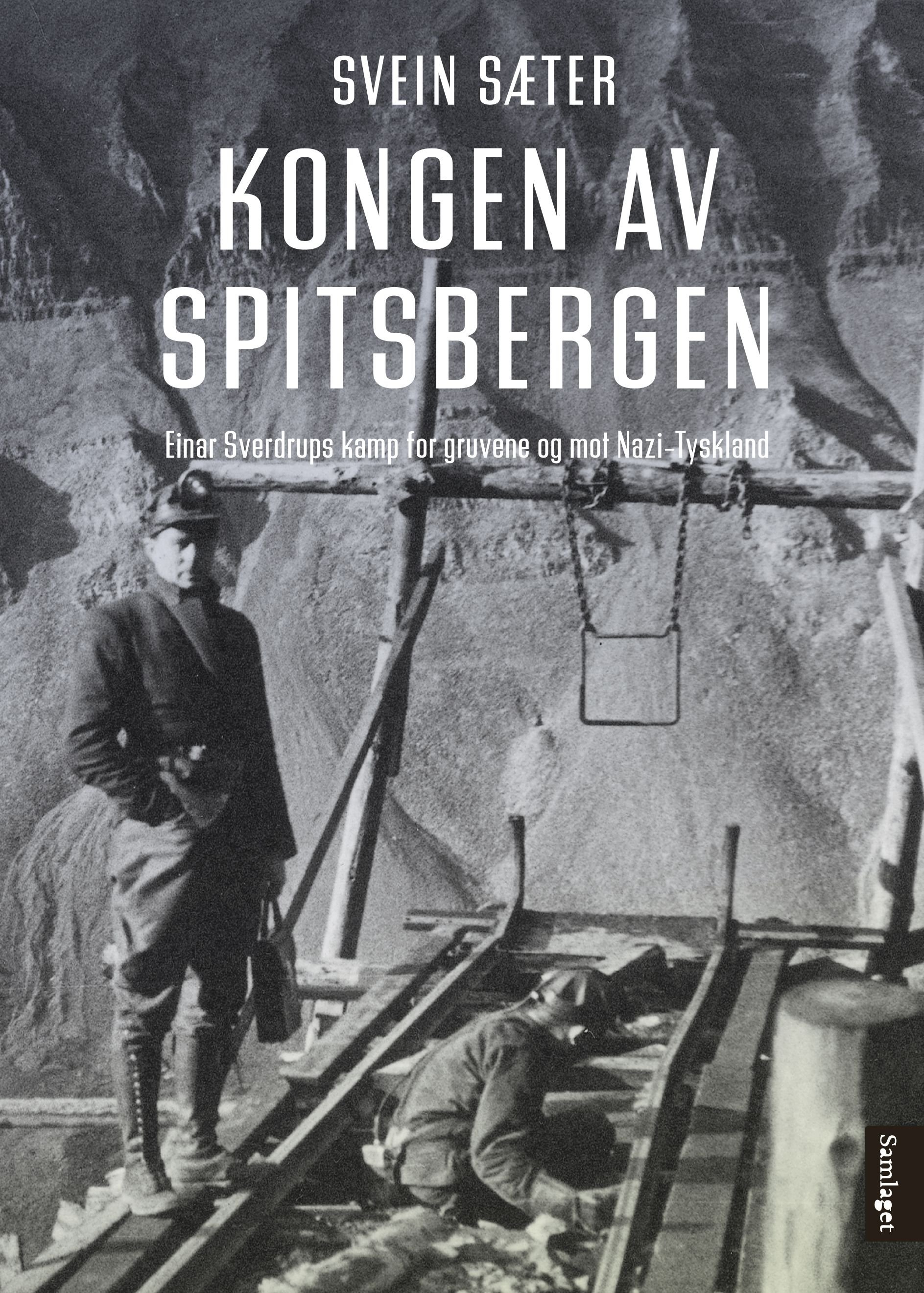 Kongen av Spitsbergen - Einar Sverdrups kamp for gruvene og mot Nazi-Tyskland