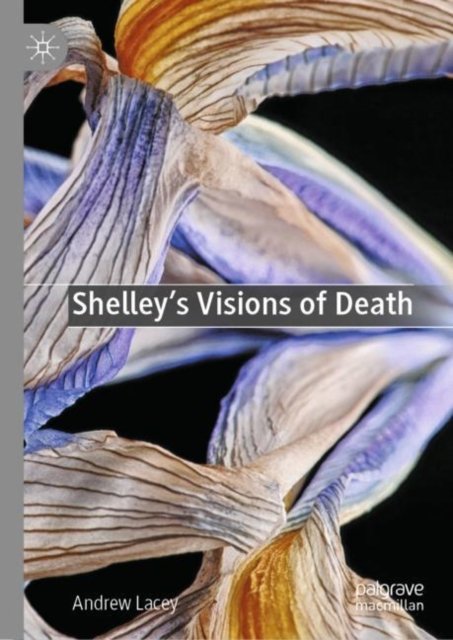 Shelley''s Visions of Death