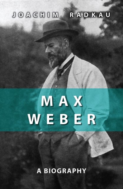 Max Weber – A Biography