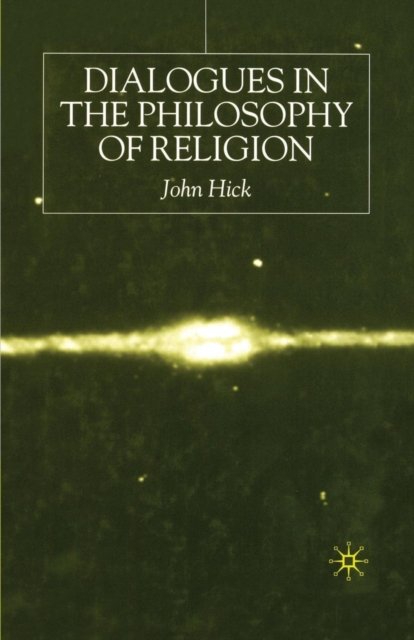 Dialogues in the Philosophy of Religion