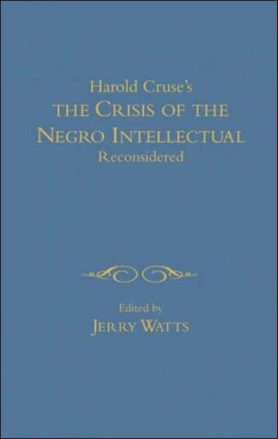 The Crisis of the Negro Intellectual Reconsidered