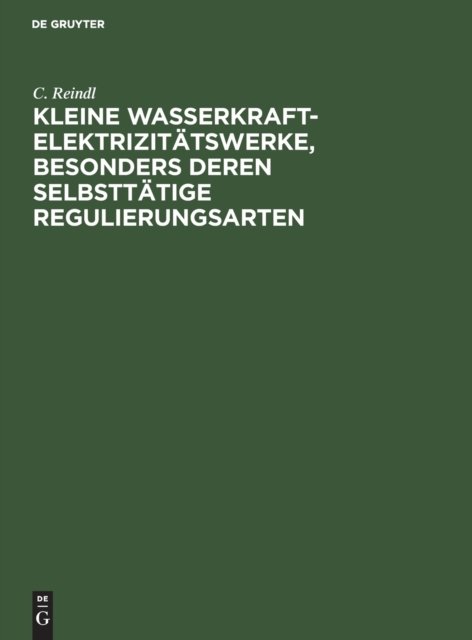Kleine Wasserkraft-Elektrizitatswerke, Besonders Deren Selbsttatige Regulierungsarten
