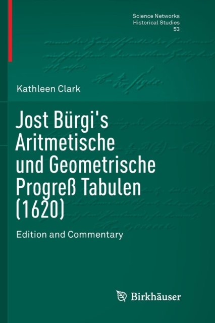 Jost Burgi's Aritmetische und Geometrische Progreß Tabulen (1620)