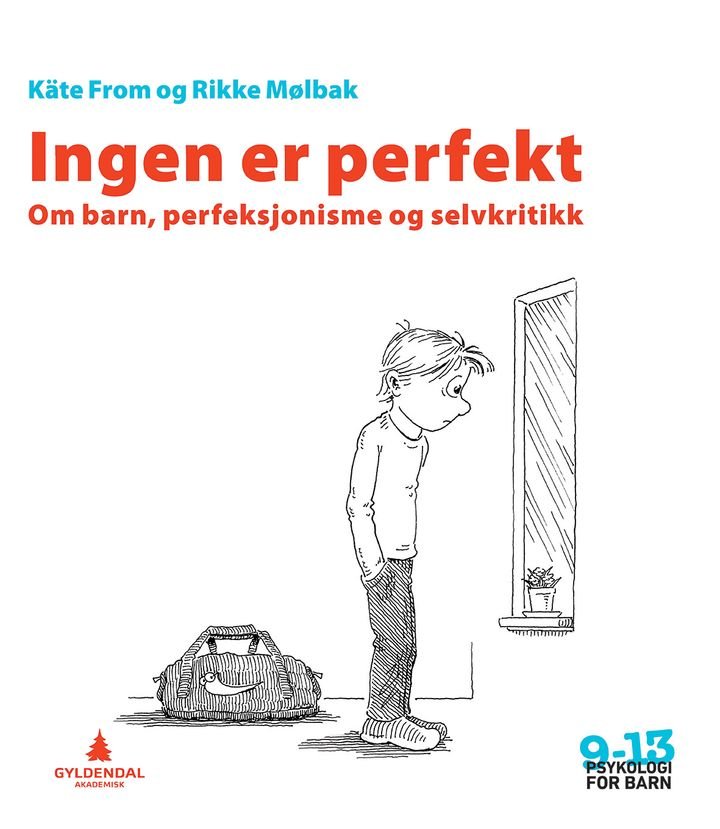 Ingen er perfekt - om barn, perfeksjonisme og selvkritikk