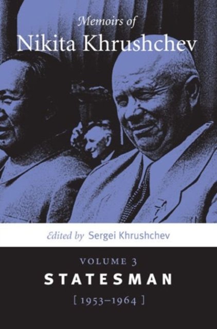 Memoirs of Nikita Khrushchev – Volume 3: Statesman, 1953–1964