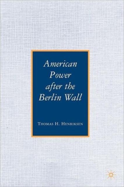 American Power After the Berlin Wall