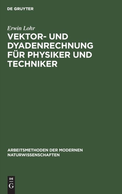 Vektor- Und Dyadenrechnung Fur Physiker Und Techniker