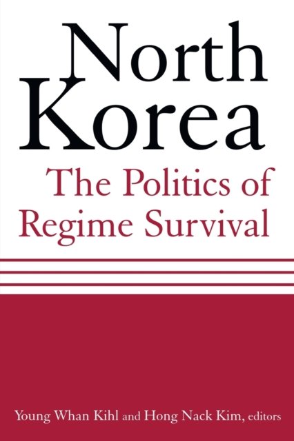 North Korea: The Politics of Regime Survival