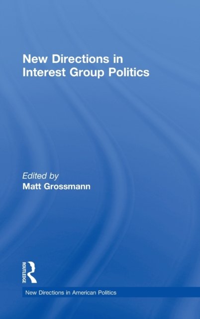 New Directions in Interest Group Politics