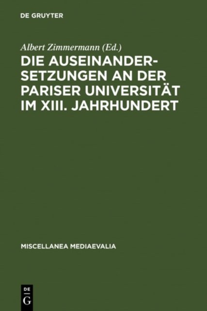 Die Auseinandersetzungen an Der Pariser Universitat Im XIII. Jahrhundert