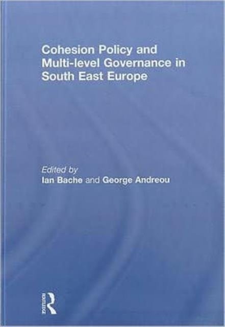 Cohesion Policy and Multi-level Governance in South East Europe