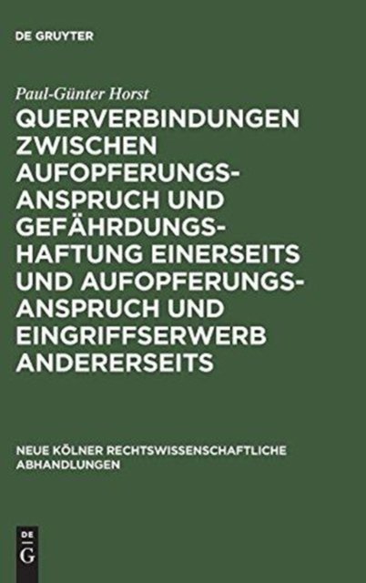 Querverbindungen zwischen Aufopferungsanspruch und Gefahrdungshaftung einerseits und Aufopferungsanspruch und Eingriffserwerb andererseits