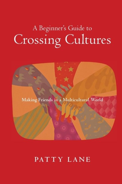 A Beginner''s Guide to Crossing Cultures