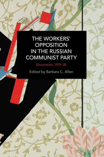 The Workers'' Opposition in the Russian Communist Party