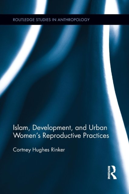 Islam, Development, and Urban Women''s Reproductive Practices