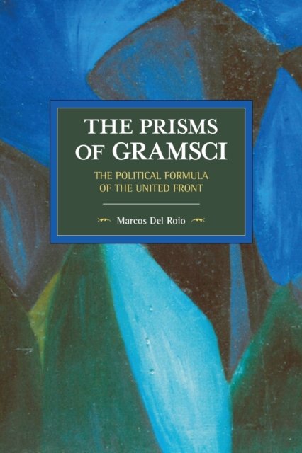 The Prisms Of Gramsci: The Political Formula Of The United Front