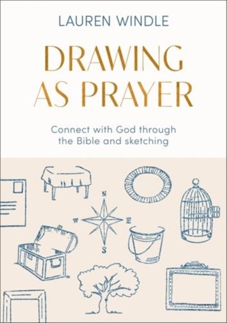 Drawing As Prayer – Connect with God through the Bible and sketching