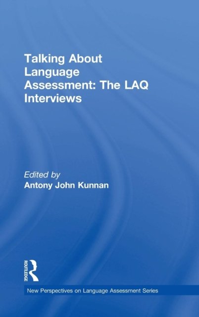 Talking About Language Assessment: The LAQ Interviews