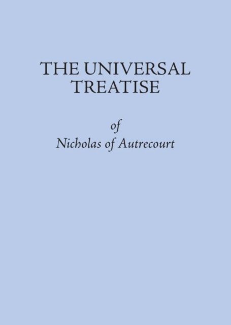 The Universal Treatise of Nicholas of Autrecourt