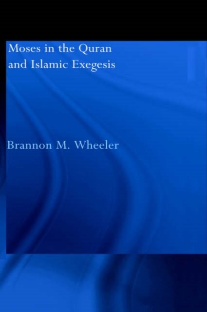 Moses in the Quran and Islamic Exegesis
