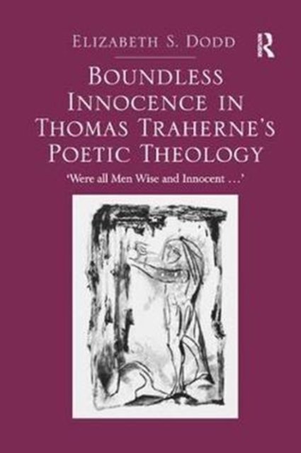 Boundless Innocence in Thomas Traherne''s Poetic Theology