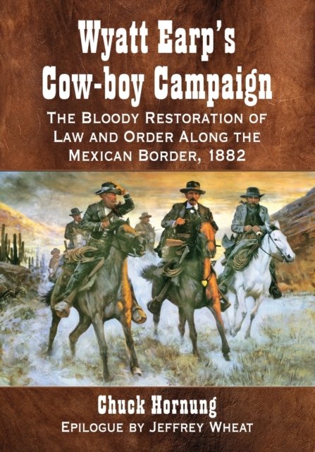 Wyatt Earp''s Cow-boy Campaign