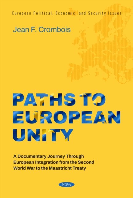 Paths to European Unity: A Documentary Journey Through European Integration from the Second World War to the Maastricht Treaty