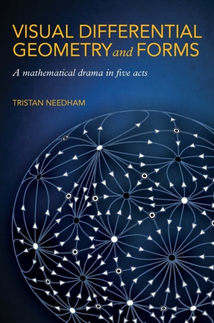Visual Differential Geometry and Forms – A Mathematical Drama in Five Acts