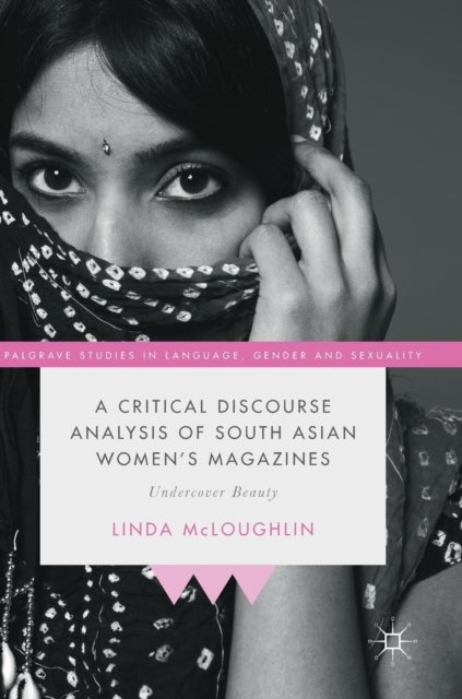 A Critical Discourse Analysis of South Asian Women''s Magazines