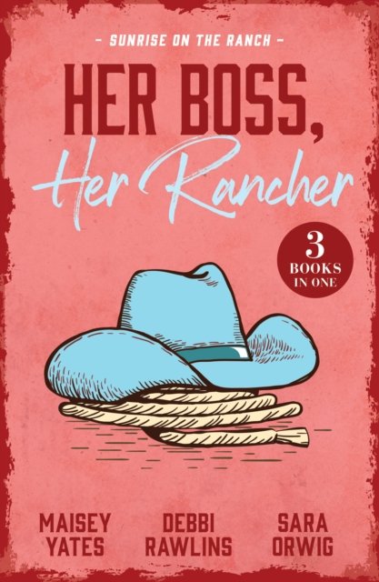 Her Boss, Her Rancher: Sunrise On The Ranch