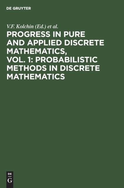 Progress in Pure and Applied Discrete Mathematics, Vol. 1: Probabilistic Methods in Discrete Mathematics