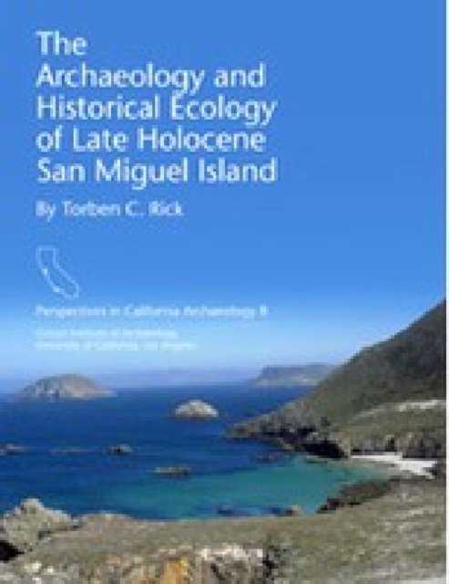 The Archaeology and Historical Ecology of Late Holocene San Miguel Island