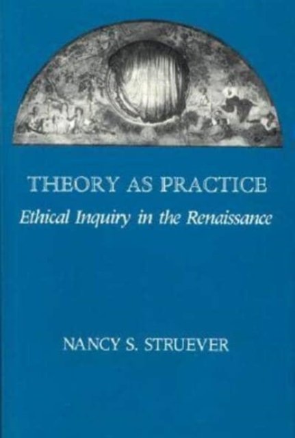 Theory as Practice – Ethical Inquiry in the Renaissance