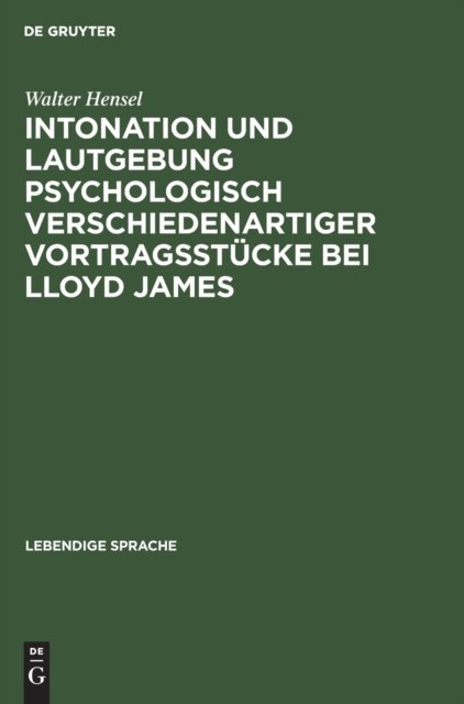 Intonation Und Lautgebung Psychologisch Verschiedenartiger Vortragsstücke Bei Lloyd James