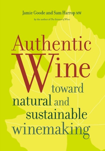 Authentic Wine – Toward Natural and Sustainable Winemaking