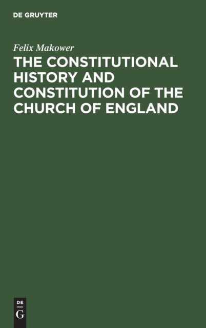 The Constitutional History and Constitution of the Church of England